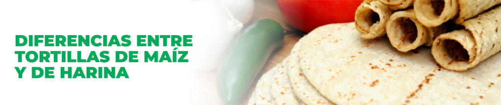 Tortilla de Maiz vs Harina: Diferencias y Mercados